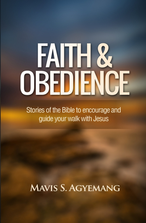 Kniha Faith and Obedience Mavis S. Agyemang