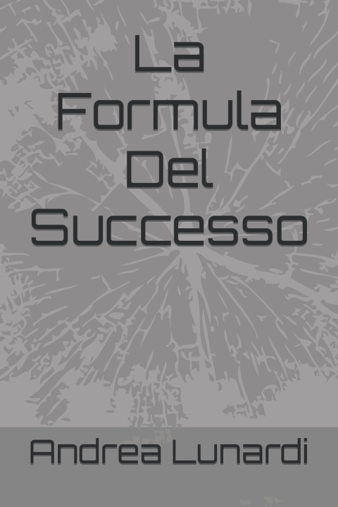 Kniha La Formula Del Successo Andrea Lunardi