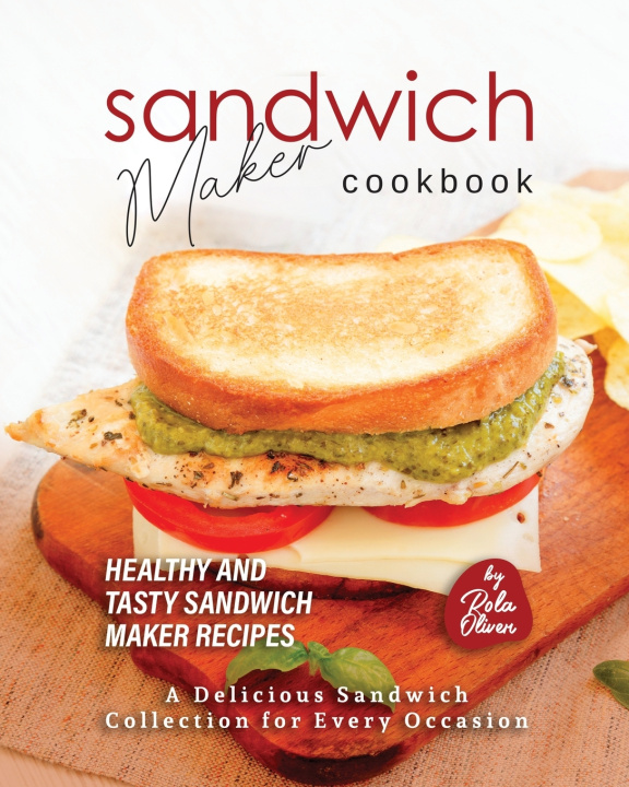 Kniha Sandwich Maker Cookbook Rola Oliver