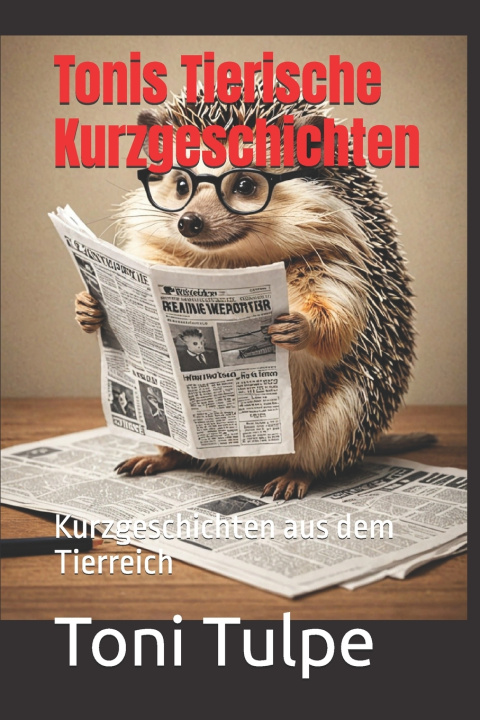 Kniha Tonis Tierische Kurzgeschichten Toni Tulpe