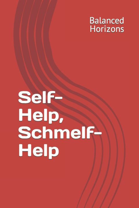 Kniha Self-Help, Schmelf-Help Balanced Horizons