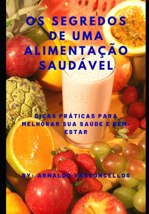 Boek Os Segredos de Uma Alimentação Saudável Arnaldo Vasconcellos