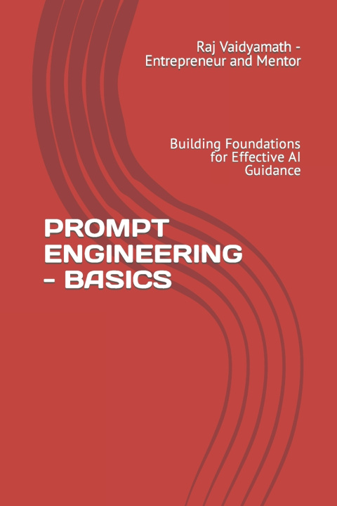 Kniha PROMPT ENGINEERING - BASICS Raj Vaidyamath