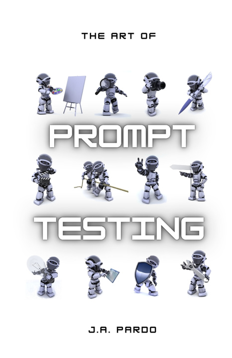 Knjiga The art of Prompt Testing J.A. Pardo