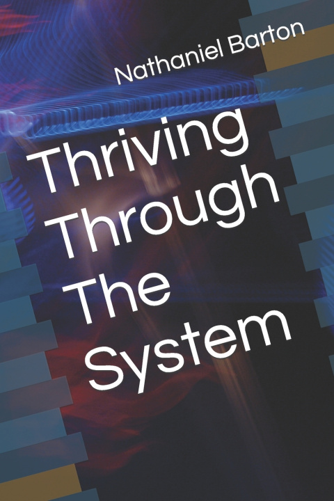 Kniha Thriving Through The System Nathaniel Barton