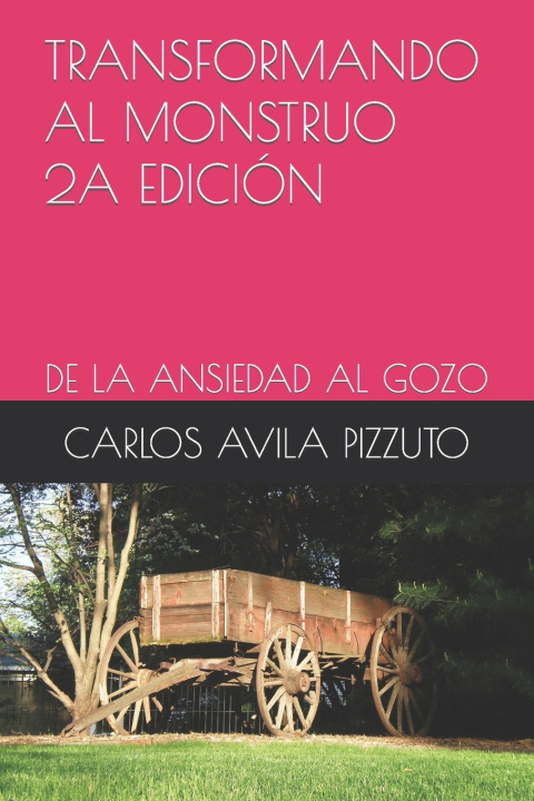 Knjiga TRANSFORMANDO AL MONSTRUO 2A EDICIÓN CARLOS AVILA PIZZUTO