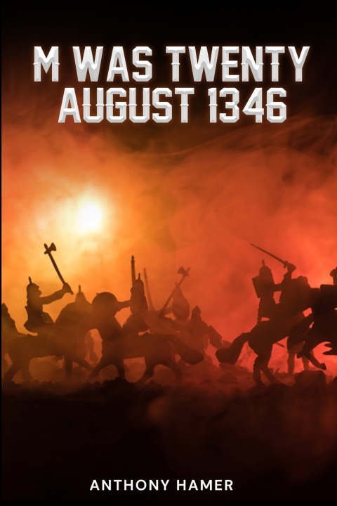 Book M Was Twenty August 1346 Anthony Hamer