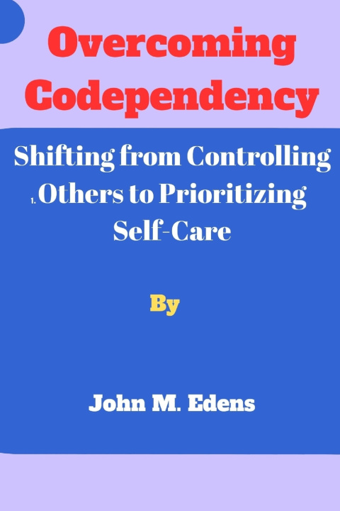 Knjiga Overcoming Codependency John M. Edens