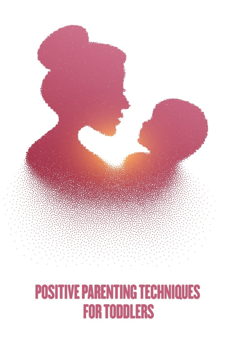 Kniha positive parenting techniques for toddlers House Books