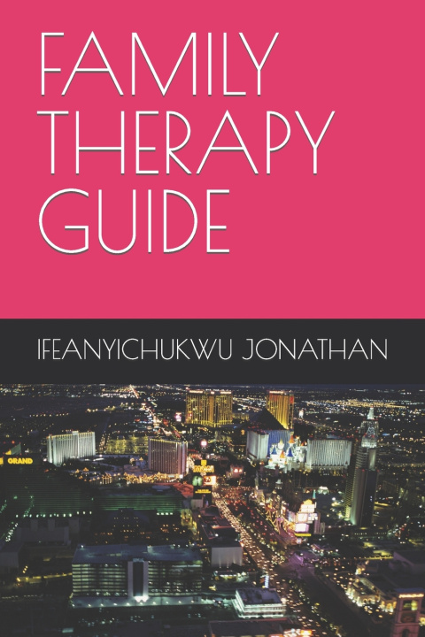 Knjiga FAMILY THERAPY GUIDE IFEANYICHUKWU JONATHAN