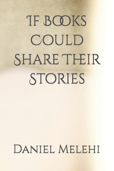 Kniha If Books Could Share Their Stories Daniel Melehi