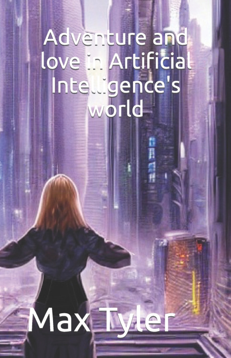 Kniha Adventure and love in Artificial Intelligence's world Max Tyler