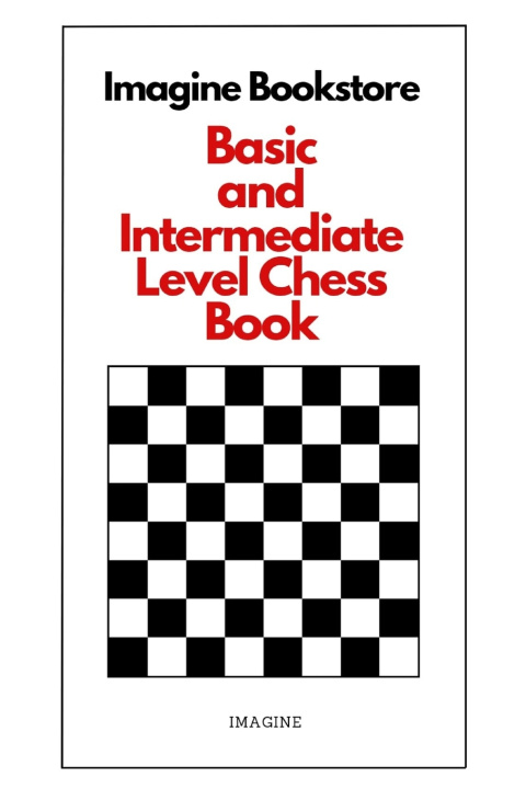 Kniha BASIC AND INTERMEDIATE LEVEL CHESS BOOK IMAGINE BOOKSTORE SALTIK