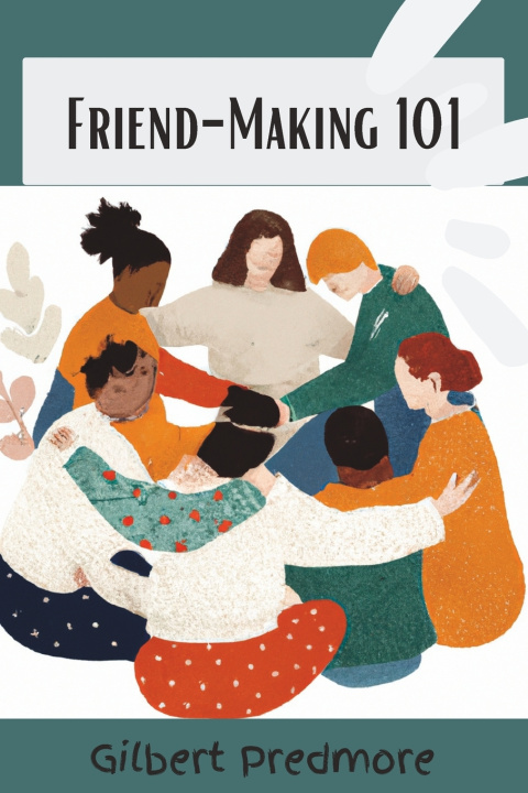 Knjiga Friend-Making 101 Gilbert Predmore