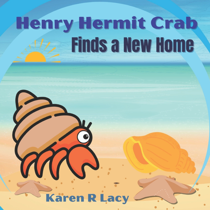Kniha Henry Hermit Crab Finds a New Home Karen R Lacy