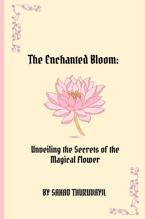 Knjiga The Enchanted Bloom Sahad Thuruvayil