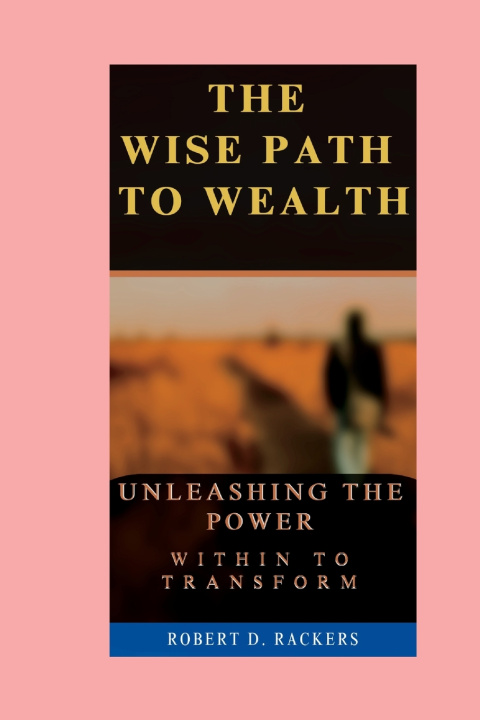 Knjiga The Wise Path To Wealth Robert D. Rackers