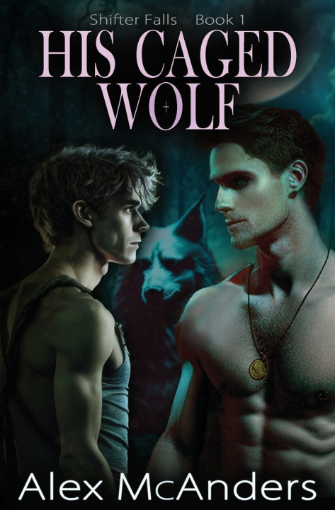 Kniha His Caged Wolf Alex McAnders