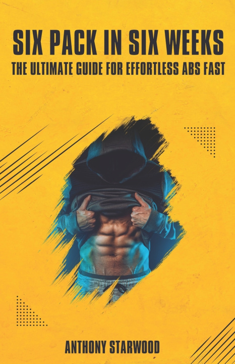Kniha Six Pack In Six Weeks Anthony Starwood