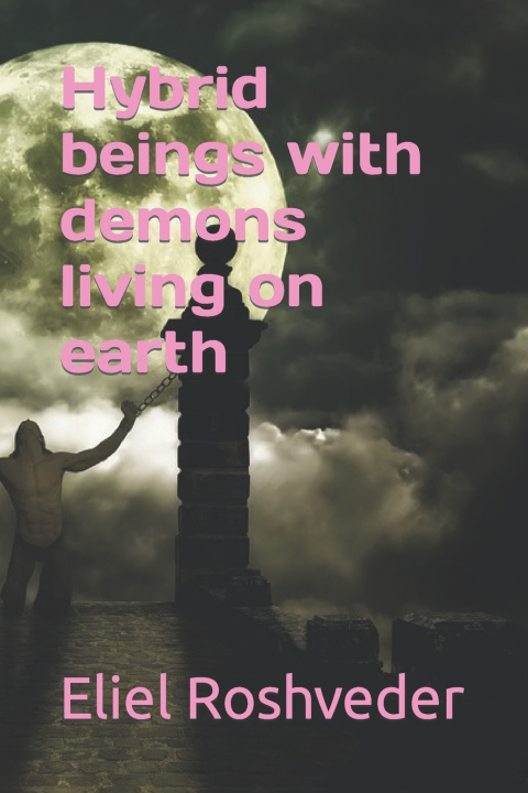 Kniha Hybrid beings with demons living on earth Eliel Roshveder