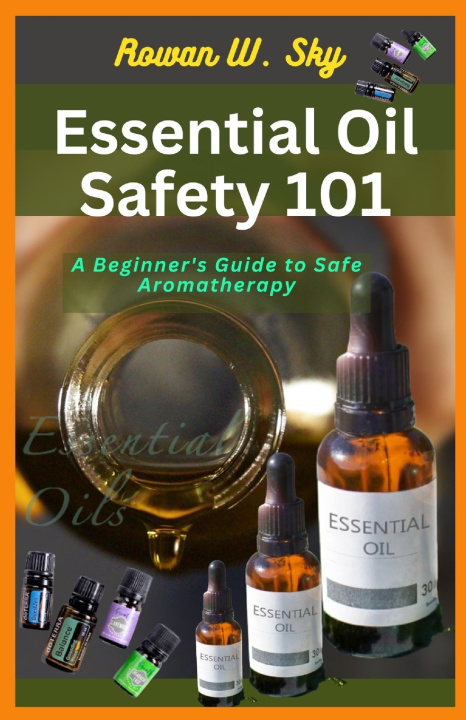 Kniha ESSENTIAL OIL SAFETY 101 Rowan W. Sky