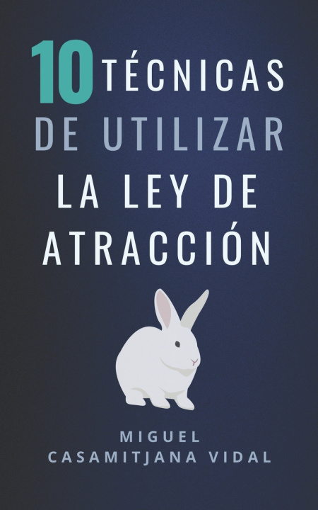 Knjiga 10 técnicas de utilizar la Ley de Atracción Miguel Casamitjana Vidal