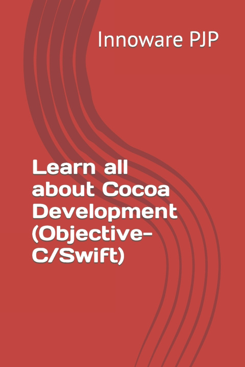Knjiga Learn all about Cocoa Development (Objective-C/Swift) Innoware PJP