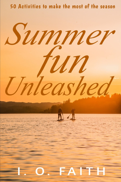 Kniha Summer Fun Unleashed I. O. Faith