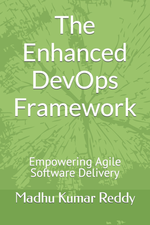 Knjiga The Enhanced DevOps Framework Madhu Kumar Reddy