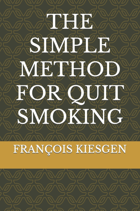Kniha THE SIMPLE METHOD FOR QUIT SMOKING FRANÇOIS KIESGEN