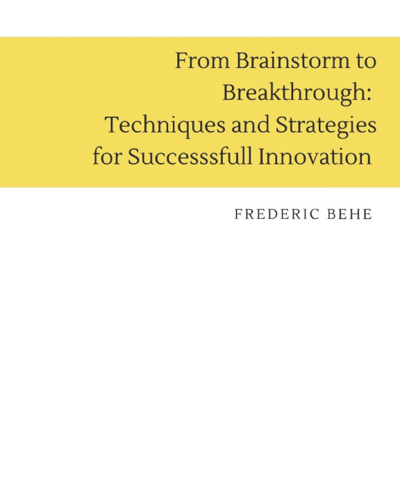 Kniha From Brainstorm to Breakthrough Frederic Behe