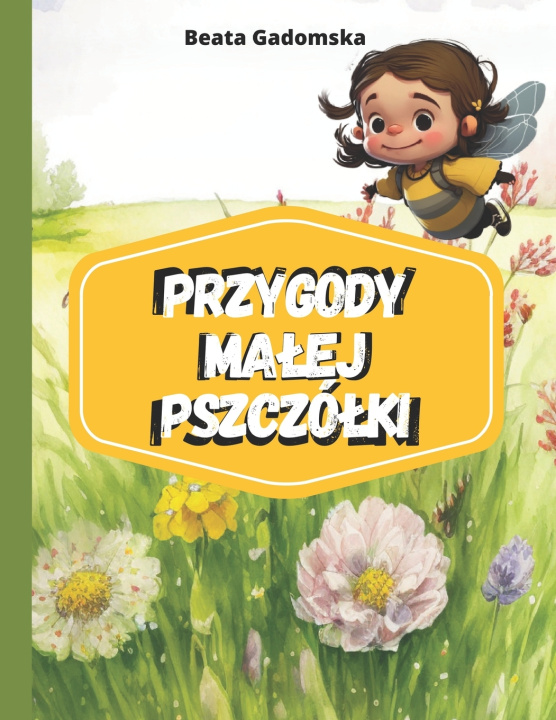 Kniha Przygody małej pszczółki Beata Gadomska