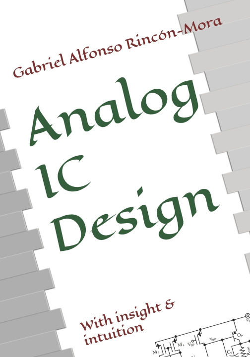 Kniha Analog IC Design Gabriel Alfonso Rincón-Mora