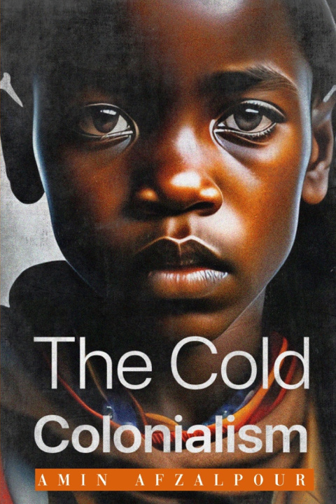 Knjiga The cold colonialism Amin Afzalpour