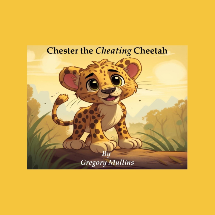 Kniha Chester the Cheating Cheetah Gregory Mullins