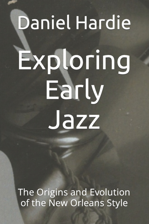 Kniha Exploring Early Jazz Daniel Hardie