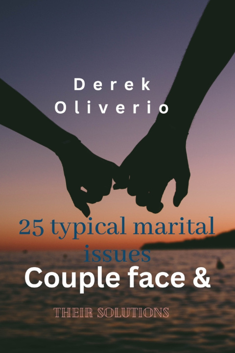 Knjiga 25 Typical Marital Issues Couples Face & Their Solutions Derek Oliverio