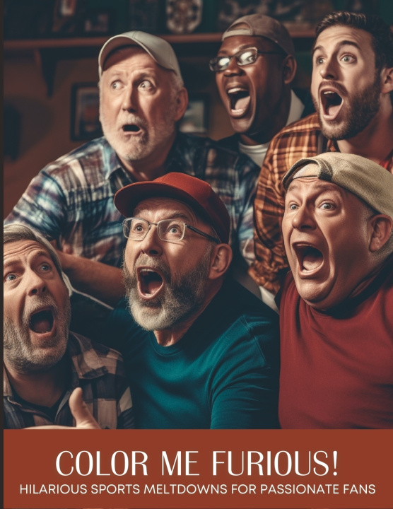 Kniha Color Me Furious! Hilarious Sports Meltdowns for Passionate Dads Evonne Anderson