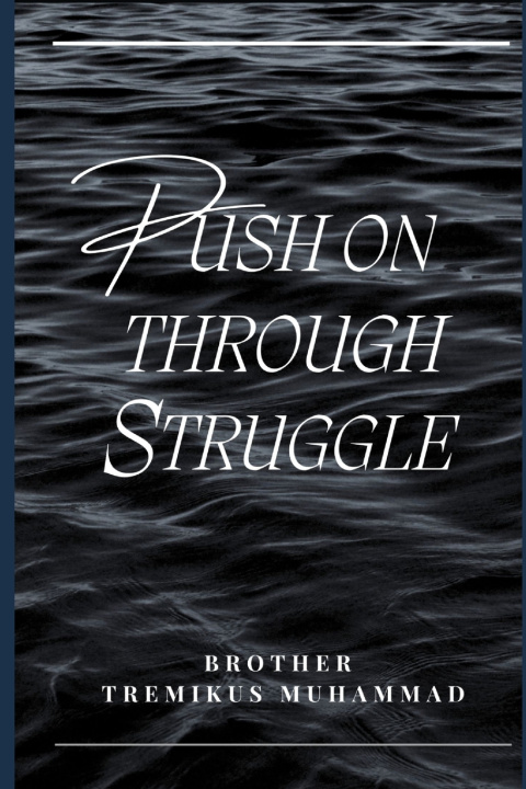 Kniha Push On Through Struggle Brother Tremikus Muhammad