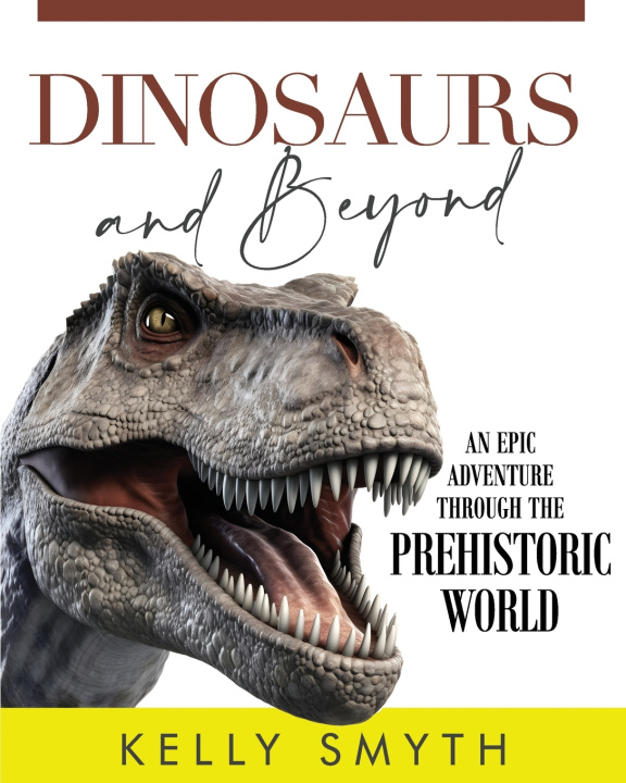 Kniha Dinosaurs and Beyond Kelly Smyth