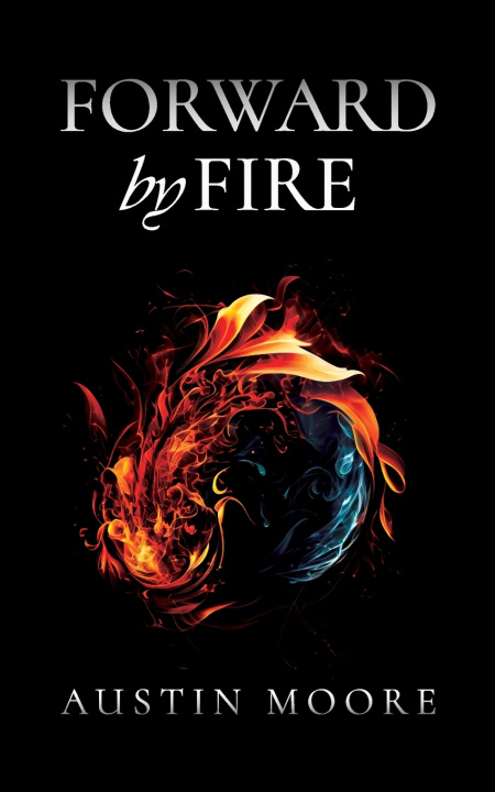 Kniha Forward by Fire Austin Moore
