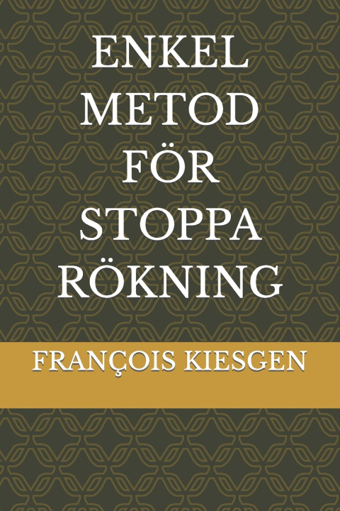 Knjiga ENKEL METOD FÖR STOPPA RÖKNING FRANÇOIS KIESGEN