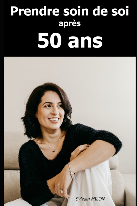 Knjiga Prendre soin de soi après 50 ans Sylvain MILON