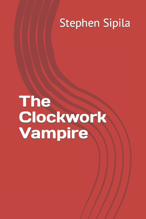 Kniha The Clockwork Vampire Stephen Sipila