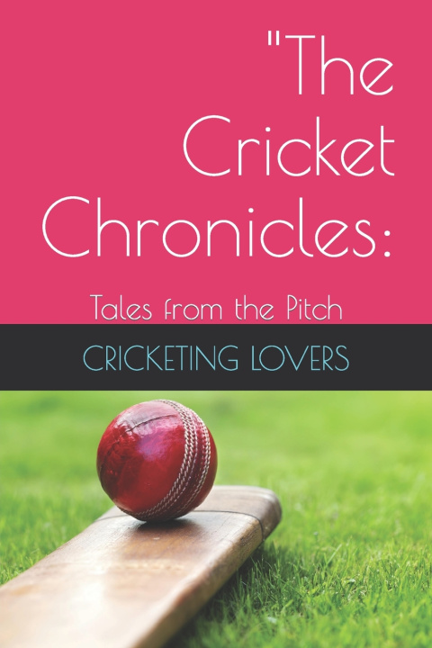 Knjiga "The Cricket Chronicles CRICKETING LOVERS