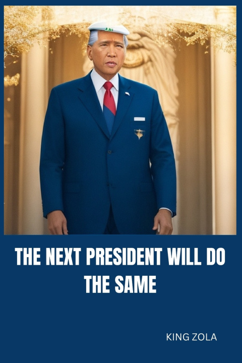 Knjiga THE NEXT PRESIDENT WILL DO THE SAME KING ZOLA