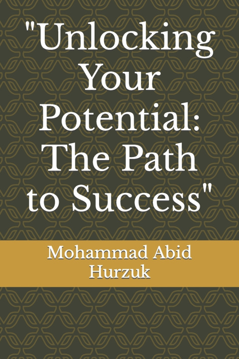 Kniha "Unlocking Your Potential Mohammad Abid Hurzuk