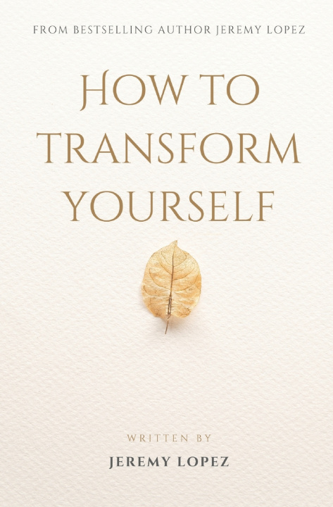 Kniha How to Transform Yourself Jeremy Lopez