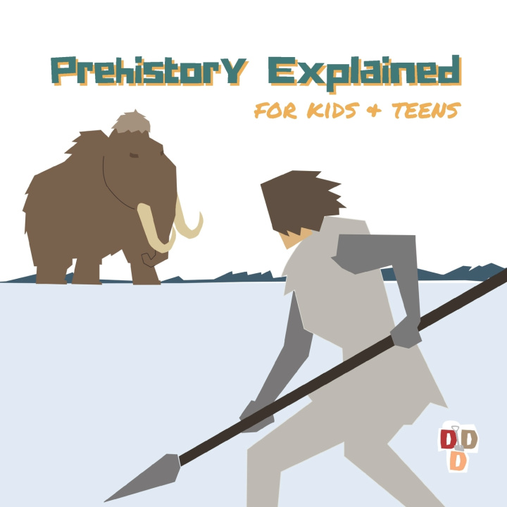 Kniha Prehistory Explained Deep Designs Publishing