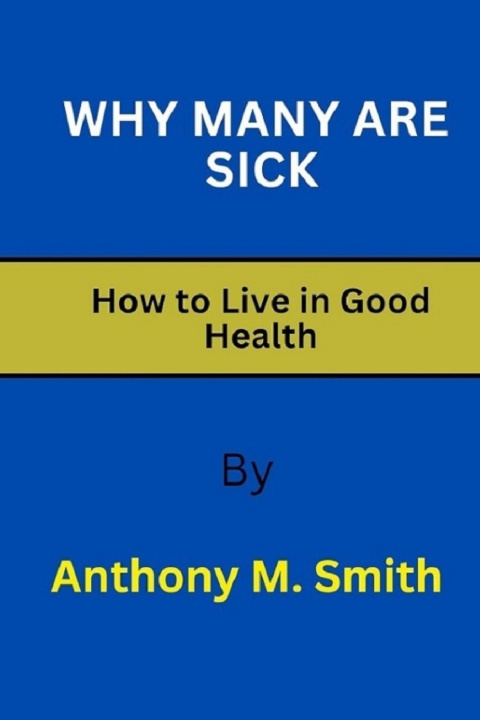 Kniha WHY MANY ARE SICK Anthony M Smith